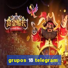 grupos 18 telegram